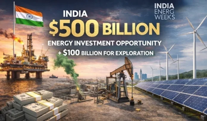 India Offers $500 Billion Energy Investment Opportunity, Including $100 Billion for Exploration