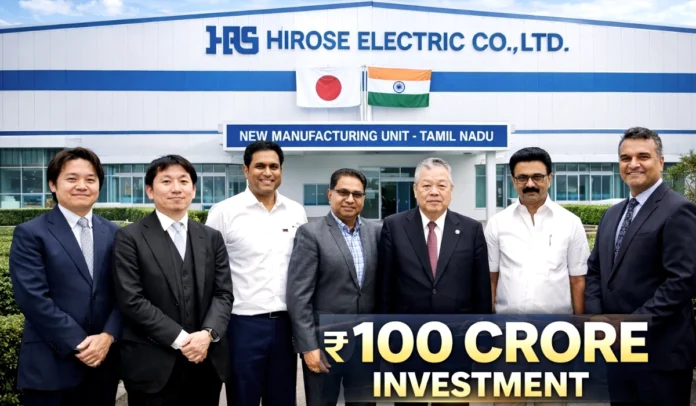 Japan’s Hirose Electric to Invest ₹100 Crore in Tamil Nadu for New Manufacturing Unit