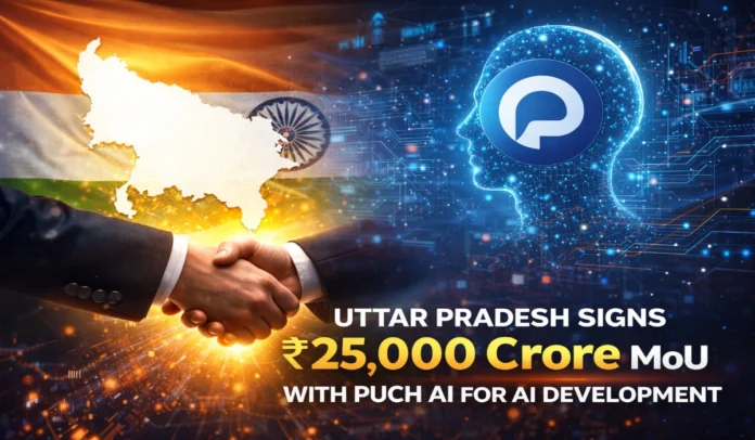 Uttar Pradesh Signs ₹25,000 Crore MoU with Puch AI for AI Development